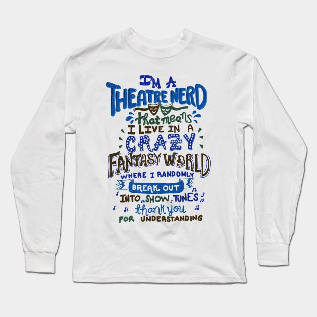 Theatre Nerd. V2. Long Sleeve T-Shirt by KsuAnn